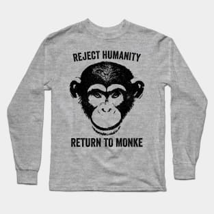 Reject Humanity Return To Monke Long Sleeve T-Shirt